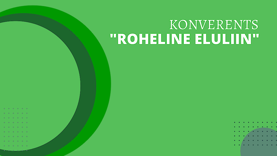 Konverents "Roheline eluliin"