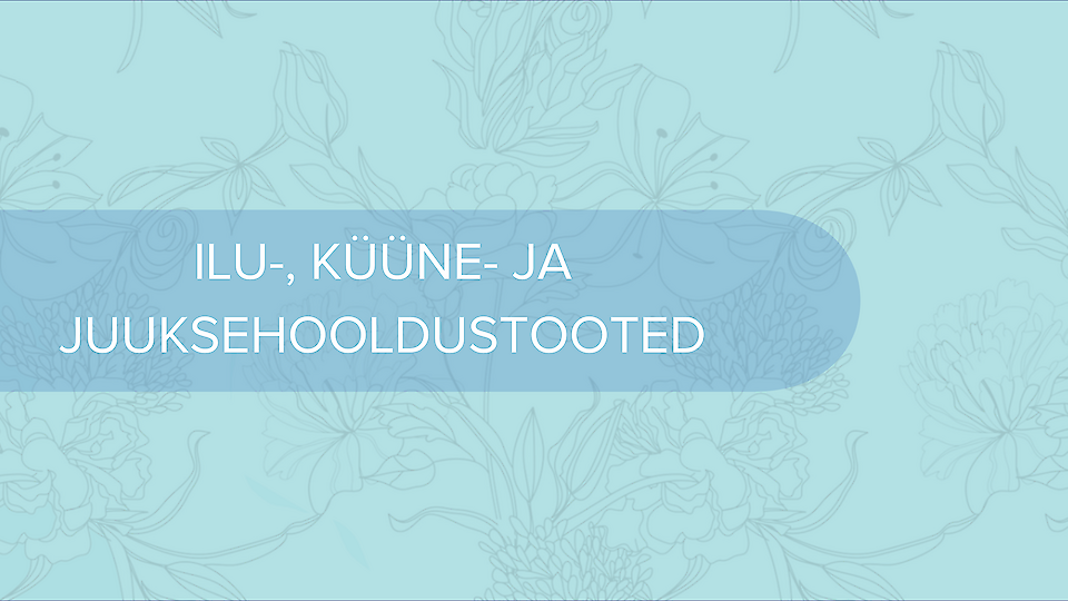 ILU-, KÜÜNE- JA JUUKSEHOOLDUSTOOTED